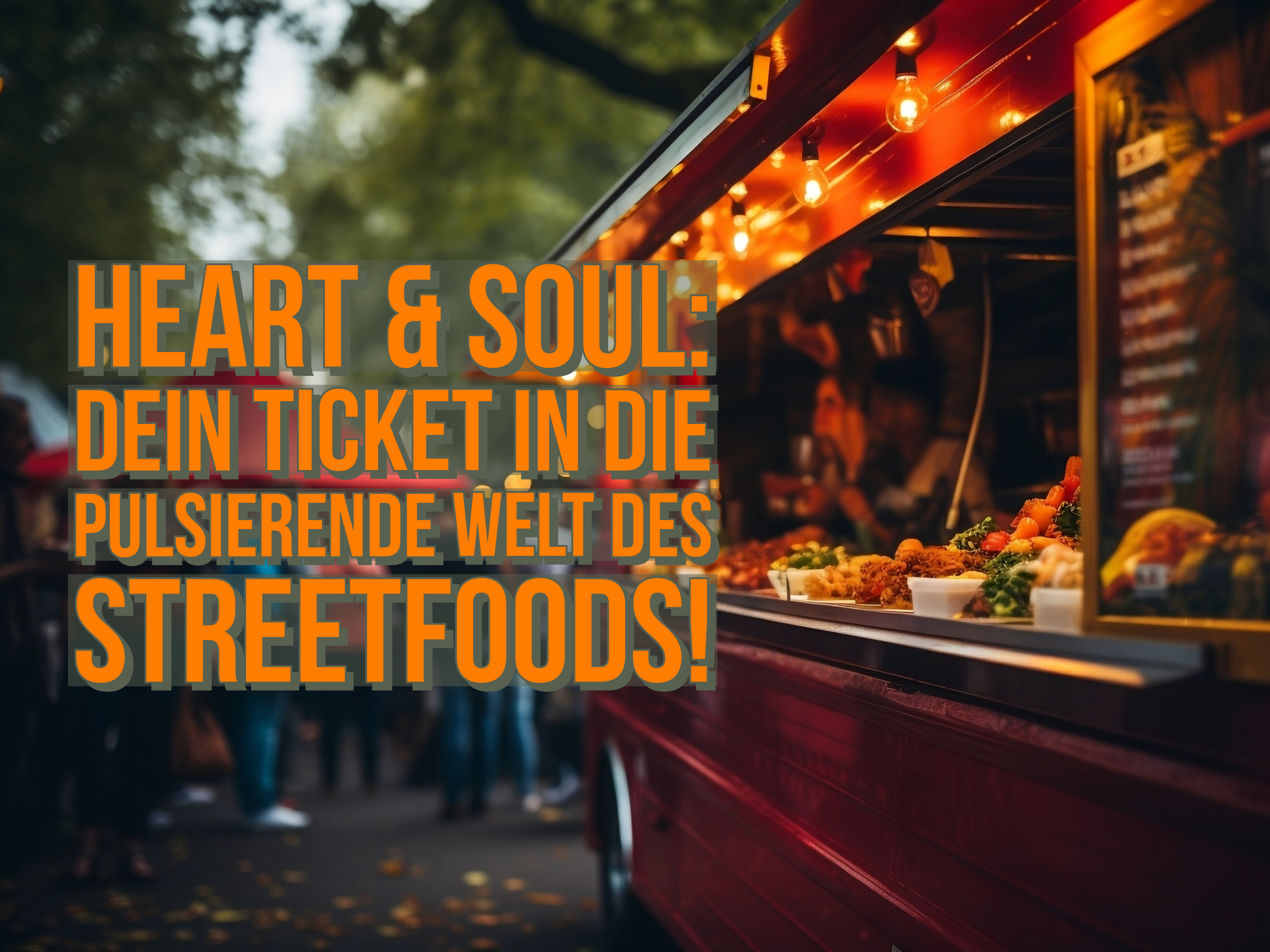 05.10.2024 - Heart & Soul: Dein Ticket in die pulsierende Welt des Streetfoods!