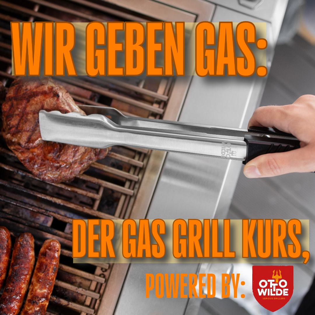 06.04.2024 Wir geben Gas: Der Gas Grill Kurs, powered by Otto Wilde